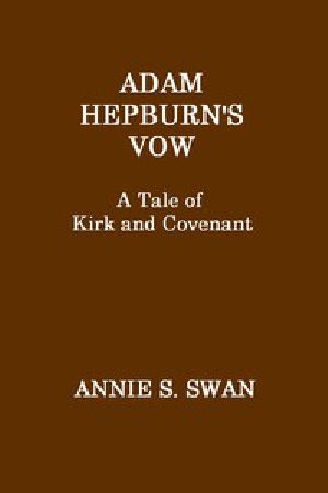 [Gutenberg 46966] • Adam Hepburn's Vow: A Tale of Kirk and Covenant